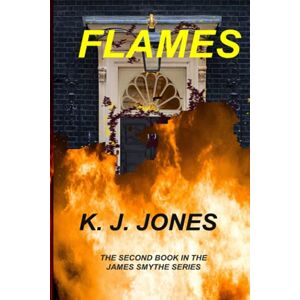 Jones, Kjay J. FLAMES: 2 (JAMES SMYTHE SERIES BOXSET) Jones, Kjay J. FLAMES: 2 (JAMES SMYTHE SERIES BOXSET)