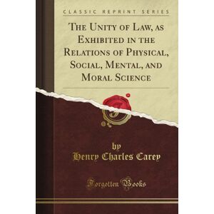 Beach, Harlan P. The Unity of Law, As Exhibited in the Relations of Physical, Social, Mental, and Moral Science (Classic Reprint) Beach, Harlan P. The Unity of Law, As Exhibited in the Relations of Physical, Social, Mental, and Moral Science (Classic Reprint)