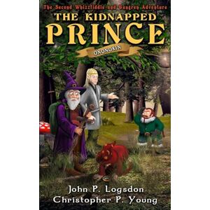 Logsdon, John P. The Kidnapped Prince: Volume 5 (Ononokin: The Whizzfiddle & Gungren Adventures) Logsdon, John P. The Kidnapped Prince: Volume 5 (Ononokin: The Whizzfiddle & Gungren Adventures)