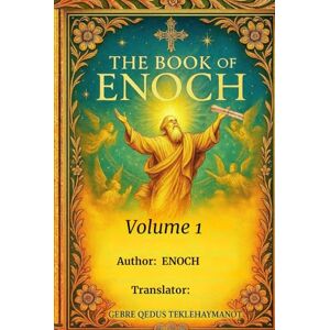 ENOCH THE BOOK OF : Volume 1 ENOCH THE BOOK OF : Volume 1