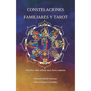 Mitnik Fischman, Alejandra CONSTELACIONES FAMILIARES y TAROT: Descubre cómo utilizar estas llaves maestras Mitnik Fischman, Alejandra CONSTELACIONES FAMILIARES y TAROT: Descubre cómo utilizar estas llaves maestras
