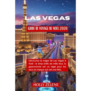 Zelene, Holly Guide de voyage de Noël à Las Vegas 2026: Découvrez la magie de Las Vegas à Noël : le Strip brille de mille feux, la gastronomie est un régal pour les yeux et chaque soir est une fête. Zelene, Holly Guide de voyage de Noël à Las Vegas 2026: Découvrez la magie de Las Vegas à Noël : le Strip brille de mille feux, la gastronomie est un régal pour les yeux et chaque soir est une fête.