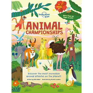 Baker, Kate Lonely Planet Kids Animal Championships: 1 Baker, Kate Lonely Planet Kids Animal Championships: 1