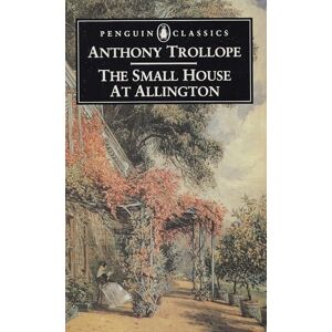 Trollope, Anthony The Small House at Allington Trollope, Anthony The Small House at Allington