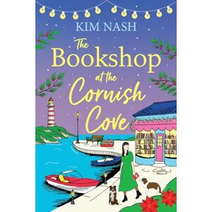 Nash, Kim The Bookshop at the Cornish Cove: An uplifting and romantic story of love, friendship, and fresh starts from Kim Nash (Cornish Cove, 4) Nash, Kim The Bookshop at the Cornish Cove: An uplifting and romantic story of love, friendship, and fresh starts from Kim Nash (Cornish Cove, 4)