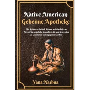 Nashuatec Native American Geheime Apotheke: Alte Kräuterheilmittel, Rituale und überliefertes Wissen für natürliche Gesundheit, die von Generation zu Generation weitergegeben wurden. Nashuatec Native American Geheime Apotheke: Alte Kräuterheilmittel, Rituale und überliefertes Wissen für natürliche Gesundheit, die von Generation zu Generation weitergegeben wurden.
