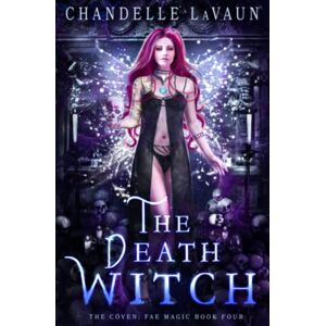 LaVaun, Chandelle The Death Witch (The Coven: Fae Magic) LaVaun, Chandelle The Death Witch (The Coven: Fae Magic)
