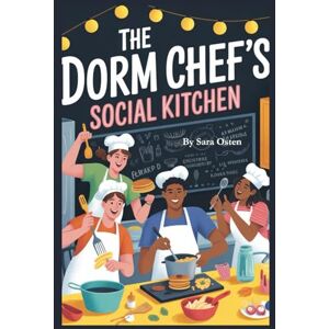 Osten, Sara The Dorm Chef’s Social Kitchen: 5-Ingredient Recipes for Friends and Finals (The Dorm Chef Trilogy) Osten, Sara The Dorm Chef’s Social Kitchen: 5-Ingredient Recipes for Friends and Finals (The Dorm Chef Trilogy)