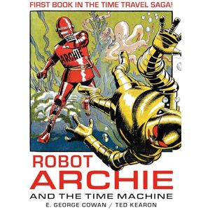 George Cowan, E. Robot Archie and the Time Machine George Cowan, E. Robot Archie and the Time Machine