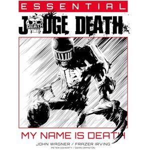 Wagner, John Essential Judge Death: My Name Is Death (Essential Judge Dredd) Wagner, John Essential Judge Death: My Name Is Death (Essential Judge Dredd)