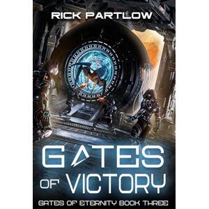 Partlow, Rick Gates of Victory: A Military Sci-Fi Series: 3 (Gates of Eternity) Partlow, Rick Gates of Victory: A Military Sci-Fi Series: 3 (Gates of Eternity)