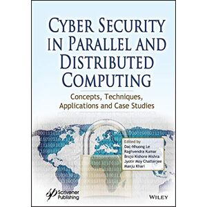 Wiley-Scrivener Cyber Security in Parallel and Distributed Computing: Concepts, Techniques, Applications and Case Studies Wiley-Scrivener Cyber Security in Parallel and Distributed Computing: Concepts, Techniques, Applications and Case Studies