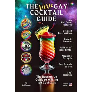 Titmuss, D.J. The Little Gay Cocktail Guide: The Top to Bottom Guide to Making 100 Cocktails (The Gay Cocktail Series) Titmuss, D.J. The Little Gay Cocktail Guide: The Top to Bottom Guide to Making 100 Cocktails (The Gay Cocktail Series)