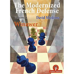 Miedema, David Miedema The Modernized French Defense Volume 1 Winawer: Winawer Miedema, David Miedema The Modernized French Defense Volume 1 Winawer: Winawer