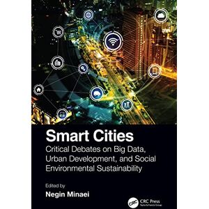 CRC Press Smart Cities: Critical Debates on Big Data, Urban Development and Social Environmental Sustainability CRC Press Smart Cities: Critical Debates on Big Data, Urban Development and Social Environmental Sustainability