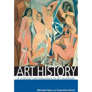 Hatt, Michael Art History: A Critical Introduction to its Methods Hatt, Michael Art History: A Critical Introduction to its Methods