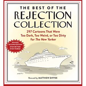 Diffee, Matthew The Best of the Rejection Collection: 297 Cartoons That Were Too Dark, Too Weird, or Too Dirty for The New Yorker Diffee, Matthew The Best of the Rejection Collection: 297 Cartoons That Were Too Dark, Too Weird, or Too Dirty for The New Yorker