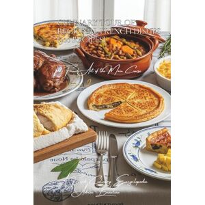 Beaulieu, Adrien L. Culinary Tour of Regional French Dishes (300 Recipes): The French Art of the Main Course Volume Two Beaulieu, Adrien L. Culinary Tour of Regional French Dishes (300 Recipes): The French Art of the Main Course Volume Two