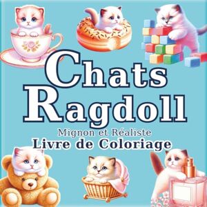 SAKI Chats Ragdoll: Livre de Coloriage Anti-Stress pour Adultes avec des Chats Réalistes et Adorables : 50 illustrations uniques pour trouver le calme et ... (Le Voyage de l'Artiste dans un Petit Monde) SAKI Chats Ragdoll: Livre de Coloriage Anti-Stress pour Adultes avec des Chats Réalistes et Adorables : 50 illustrations uniques pour trouver le calme et ... (Le Voyage de l'Artiste dans un Petit Monde)