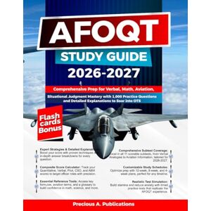 Publications, Precious AFOQT Study Guide 2026-2027: Comprehensive Prep for Verbal, Math, Aviation, and Situational Judgment Mastery with 1,000 Practice Questions and Detailed Explanations to Soar into OTS Publications, Precious AFOQT Study Guide 2026-2027: Comprehensive Prep for Verbal, Math, Aviation, and Situational Judgment Mastery with 1,000 Practice Questions and Detailed Explanations to Soar into OTS