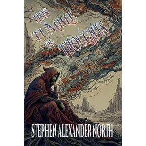 North, Stephen Alexander This Tumble Of Thoughts (14) (Florida Man Writes Poetry) North, Stephen Alexander This Tumble Of Thoughts (14) (Florida Man Writes Poetry)
