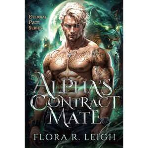 R. Leigh, Flora The Alpha's Contract Mate: Secret Baby Identity Theft Second Chance Love Square Romance (Secret Legacy Series) R. Leigh, Flora The Alpha's Contract Mate: Secret Baby Identity Theft Second Chance Love Square Romance (Secret Legacy Series)