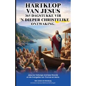 Janse van Rensburg, Ds Gert Hartklop van Jesus 365 Dagstukke vir 'n Dieper Christelike Ontwaking: Jesus se Verborge Aramese Woorde uit die Evangelies van Thomas en Maria (Titels in Ander Tale) Janse van Rensburg, Ds Gert Hartklop van Jesus 365 Dagstukke vir 'n Dieper Christelike Ontwaking: Jesus se Verborge Aramese Woorde uit die Evangelies van Thomas en Maria (Titels in Ander Tale)