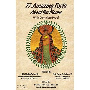 Adwo El, G.S. Kudjo 77 Amazing Facts About the Moors With Complete Proof: Black & White Student Edition Adwo El, G.S. Kudjo 77 Amazing Facts About the Moors With Complete Proof: Black & White Student Edition