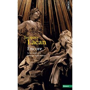 Lacan, Jacques Encore (Seminaire livre XX 1972-1973): 20 (Points essais): Livre XX, Encore (1972-1973) Lacan, Jacques Encore (Seminaire livre XX 1972-1973): 20 (Points essais): Livre XX, Encore (1972-1973)