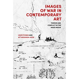 Cvoro, Uroš Images of War in Contemporary Art: Terror and Conflict in the Mass Media Cvoro, Uroš Images of War in Contemporary Art: Terror and Conflict in the Mass Media