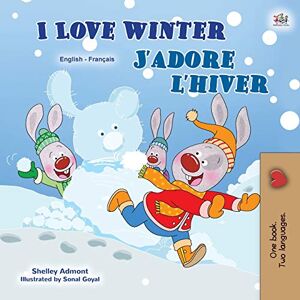 Admont, Shelley I Love Winter: English French Bilingual Book for Kids (English French Bilingual Collection) Admont, Shelley I Love Winter: English French Bilingual Book for Kids (English French Bilingual Collection)