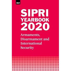 Stockholm International Peace Research Institute SIPRI Yearbook 2020: Armaments, Disarmament and International Security (SIPRI Yearbook Series) Stockholm International Peace Research Institute SIPRI Yearbook 2020: Armaments, Disarmament and International Security (SIPRI Yearbook Series)