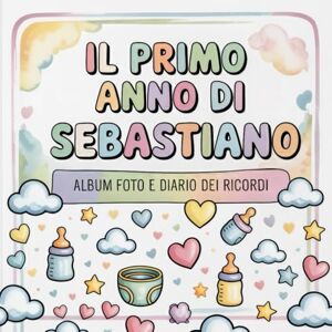 Regalo Nascita, La Ru Il primo anno di Sebastiano: Album foto e Diario dei Ricordi con nome personalizzato: Album Primo Anno del Neonato con tappe fondamentali mese per ... per bambino o bambina (Il mio primo album) Regalo Nascita, La Ru Il primo anno di Sebastiano: Album foto e Diario dei Ricordi con nome personalizzato: Album Primo Anno del Neonato con tappe fondamentali mese per ... per bambino o bambina (Il mio primo album)
