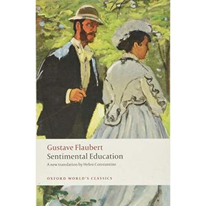 Flaubert, Gustave Sentimental Education: The Story of a Young Man (Oxford World's Classics) Flaubert, Gustave Sentimental Education: The Story of a Young Man (Oxford World's Classics)
