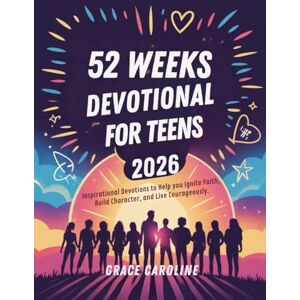CAROLINE, GRACE 52 WEEKS DEVOTIONAL FOR TEENS 2026: Inspirational Devotions to Help you Ignite Faith Build Character and Live Courageously (5 MINUTES TRANSFORMATIONAL ... FOR DAILY RENEWAL IN ENGLISH AND GERMAN) CAROLINE, GRACE 52 WEEKS DEVOTIONAL FOR TEENS 2026: Inspirational Devotions to Help you Ignite Faith Build Character and Live Courageously (5 MINUTES TRANSFORMATIONAL ... FOR DAILY RENEWAL IN ENGLISH AND GERMAN)