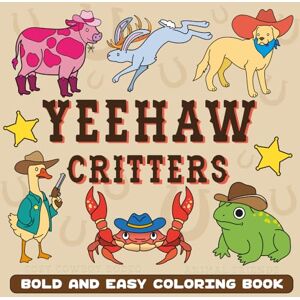 Spectrum, Nyx YEE HAW Critters Cozy Cowboy Rodeo Animal Friends Bold and Easy Coloring Book for Adults and Teens: Cute Country Western Cowgirl Wild West Aesthetic ... Simple and Big Desert Outlaw Inspired Designs Spectrum, Nyx YEE HAW Critters Cozy Cowboy Rodeo Animal Friends Bold and Easy Coloring Book for Adults and Teens: Cute Country Western Cowgirl Wild West Aesthetic ... Simple and Big Desert Outlaw Inspired Designs