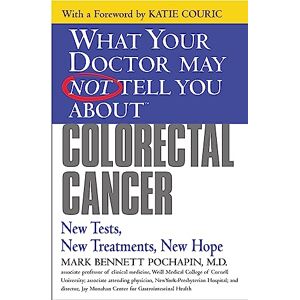 Pochapin, Mark Bennett What Your Doctor May Not Tell You AboutTM Colorectal Cancer: New Tests, New Treatment, New Hope (What Your Doctor May Not Tell You About...(Paperback)) Pochapin, Mark Bennett What Your Doctor May Not Tell You AboutTM Colorectal Cancer: New Tests, New Treatment, New Hope (What Your Doctor May Not Tell You About...(Paperback))
