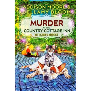 Moore, Addison Murder at the Country Cottage Inn: Kittyzen's Arrest (Country Cottage Mysteries) Moore, Addison Murder at the Country Cottage Inn: Kittyzen's Arrest (Country Cottage Mysteries)
