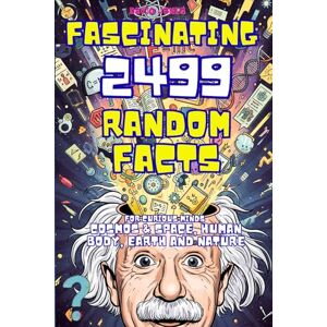 Jones, David Fascinating Facts For Curious Minds: 2499 Random Mind-Blowing Science facts About Cosmos & Space, Human Body, Earth and Nature (Books By David Jones) Jones, David Fascinating Facts For Curious Minds: 2499 Random Mind-Blowing Science facts About Cosmos & Space, Human Body, Earth and Nature (Books By David Jones)