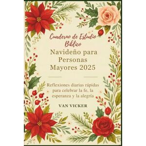 Vicker, Van Cuaderno de Estudio Bíblico Navideño para Personas Mayores 2025: Reflexiones diarias rápidas para celebrar la fe, la esperanza y la alegría Vicker, Van Cuaderno de Estudio Bíblico Navideño para Personas Mayores 2025: Reflexiones diarias rápidas para celebrar la fe, la esperanza y la alegría