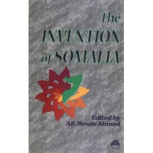 Ahmed INVENTION OF SOMALIA, THE Ahmed INVENTION OF SOMALIA, THE