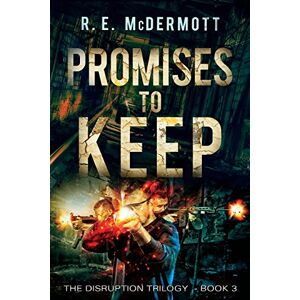 McDermott, R E Promises To Keep: Volume 3 (Disruption Trilogy) McDermott, R E Promises To Keep: Volume 3 (Disruption Trilogy)