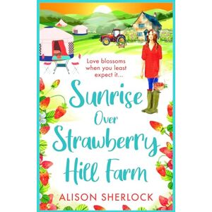 Alison Sherlock Sunrise Over Strawberry Hill Farm: A gorgeous, uplifting cozy small town romance from (The Railway Lane Series, 3) Alison Sherlock Sunrise Over Strawberry Hill Farm: A gorgeous, uplifting cozy small town romance from (The Railway Lane Series, 3)
