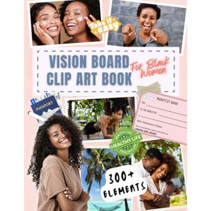 Talent, Coach and Vision Board Clip Art Book for Black Women: 300+ Vision Board Supplies: Inspirational Pictures, Quotes & Words for Women to Manifest Their Dream Life Perfect for Law of Attraction & Goal Setting Talent, Coach and Vision Board Clip Art Book for Black Women: 300+ Vision Board Supplies: Inspirational Pictures, Quotes & Words for Women to Manifest Their Dream Life Perfect for Law of Attraction & Goal Setting