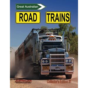 Shanks, Howard Great Australian Road Trains: Collector’s Edition #1 Shanks, Howard Great Australian Road Trains: Collector’s Edition #1