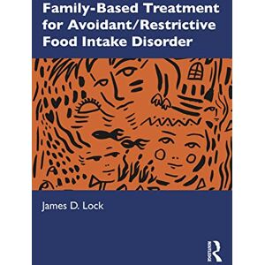 Lock Family-Based Treatment for Avoidant/Restrictive Food Intake Disorder Lock Family-Based Treatment for Avoidant/Restrictive Food Intake Disorder