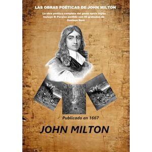 Las Obras Poéticas De John Milton: La obra poética completa del genio épico inglés — Incluye El Paraíso perdido con cincuenta grabados de Gustave Doré Las Obras Poéticas De John Milton: La obra poética completa del genio épico inglés — Incluye El Paraíso perdido con cincuenta grabados de Gustave Doré