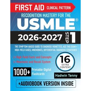 Tenny, Hadwin First Aid Clinical Pattern Recognition Mastery for the USMLE Step 1: The Symptom-Based Guide to Diagnose Vignettes, Ace the Exam + High-Yield Cases, Mnemonics, Differential Diagnosis Strategies Tenny, Hadwin First Aid Clinical Pattern Recognition Mastery for the USMLE Step 1: The Symptom-Based Guide to Diagnose Vignettes, Ace the Exam + High-Yield Cases, Mnemonics, Differential Diagnosis Strategies