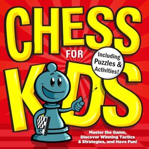 Knight, Alex Your Move, Grandpa! Chess for Kids: Master the Rules, Solve Puzzles, and Win the Game with Proven Tactics & Strategies, From Openings to Endgames (Chess for Kids Book Series) Knight, Alex Your Move, Grandpa! Chess for Kids: Master the Rules, Solve Puzzles, and Win the Game with Proven Tactics & Strategies, From Openings to Endgames (Chess for Kids Book Series)