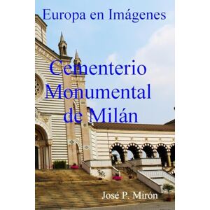 P. Mirón, José Europa en imágenes Cementerio Monumental de Milán P. Mirón, José Europa en imágenes Cementerio Monumental de Milán
